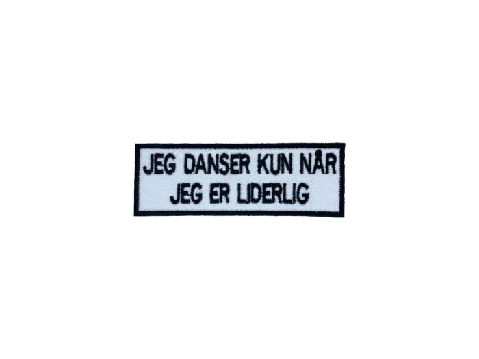 Jeg danser kun når jeg er liderlig - Patch Mærke - Billede 6