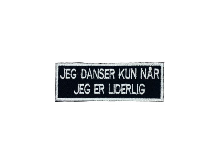 Jeg danser kun når jeg er liderlig - Patch  Mærke