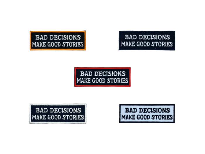 Bad decisions make good stories - Patch Mærke