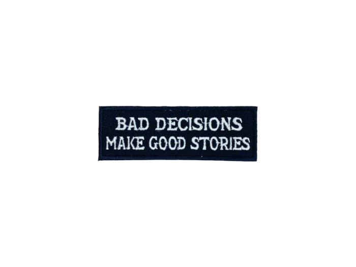 Bad decisions make good stories - Patch Mærke - Billede 3