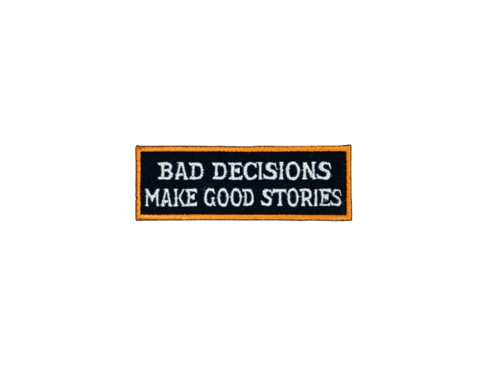 Bad decisions make good stories - Patch Mærke - Billede 4