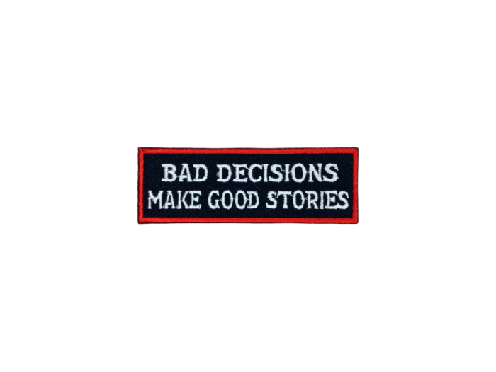 Bad decisions make good stories - Patch Mærke - Billede 5