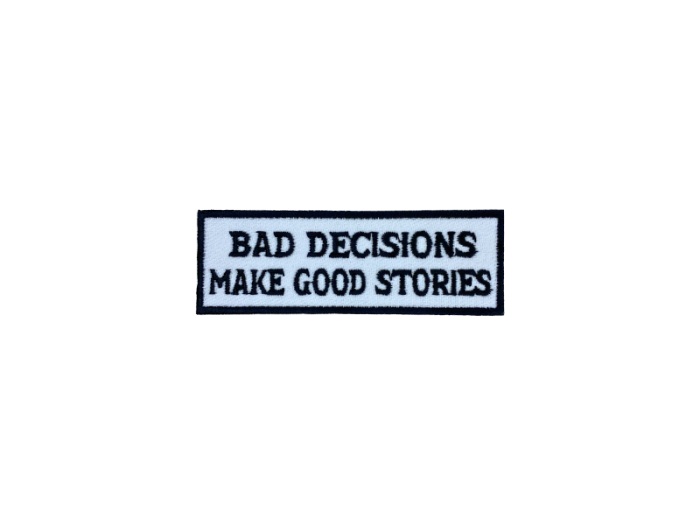 Bad decisions make good stories - Patch Mærke - Billede 6