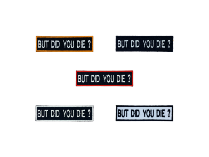 But did you die - Patch Mærke