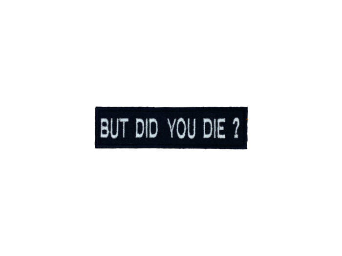 But did you die - Patch Mærke - Billede 2