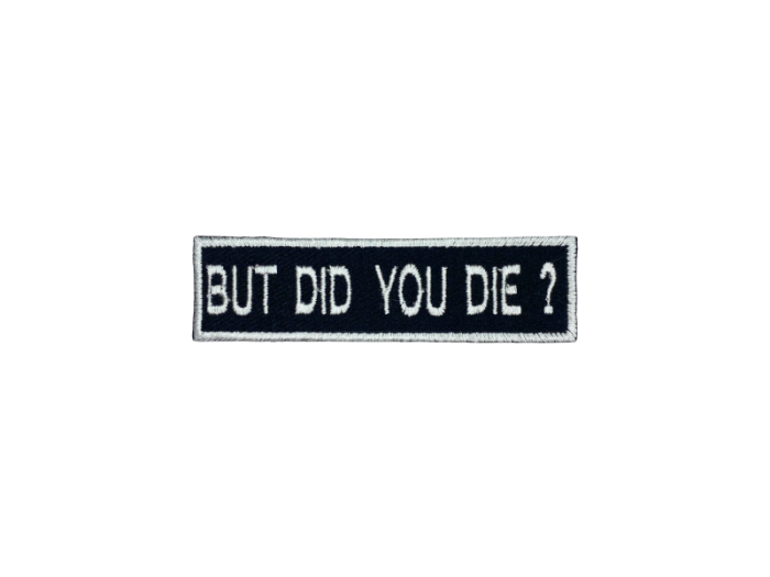 But did you die - Patch  Mærke