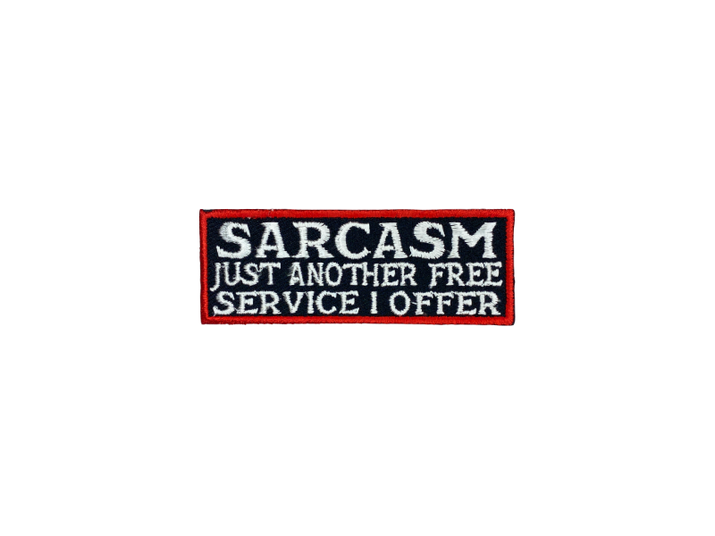 Sarcasm just another free service I offer - Patch Mærke - Billede 5