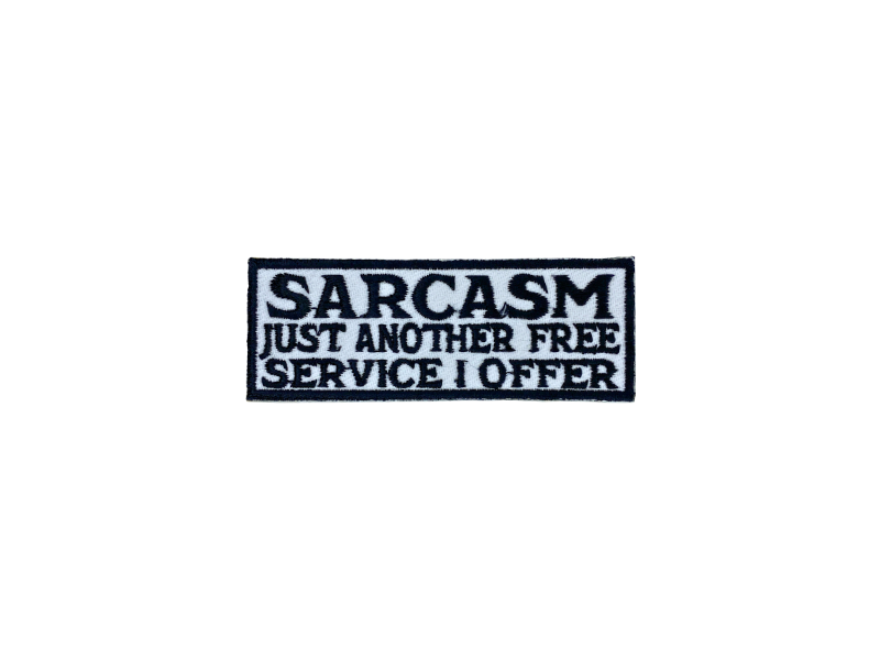 Sarcasm just another free service I offer - Patch Mærke - Billede 6