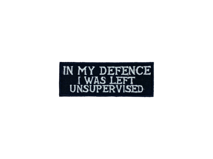 In my defence I was left unsupervised - Patch Mærke - Billede 3