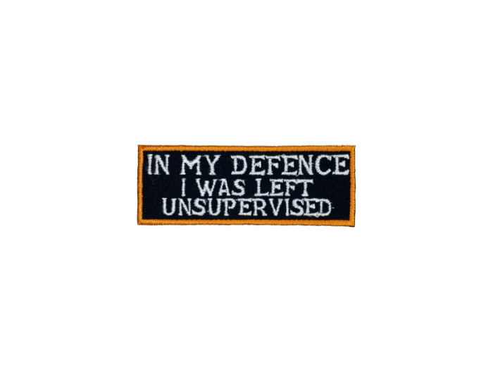 In my defence I was left unsupervised - Patch Mærke - Billede 4