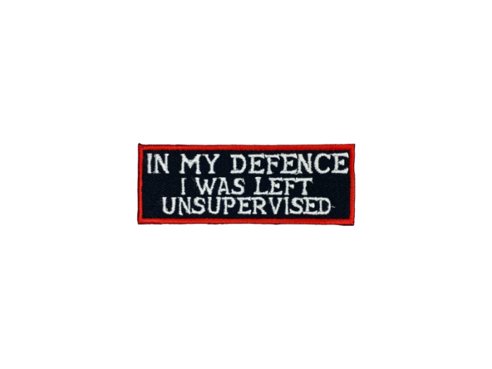 In my defence I was left unsupervised - Patch Mærke - Billede 5