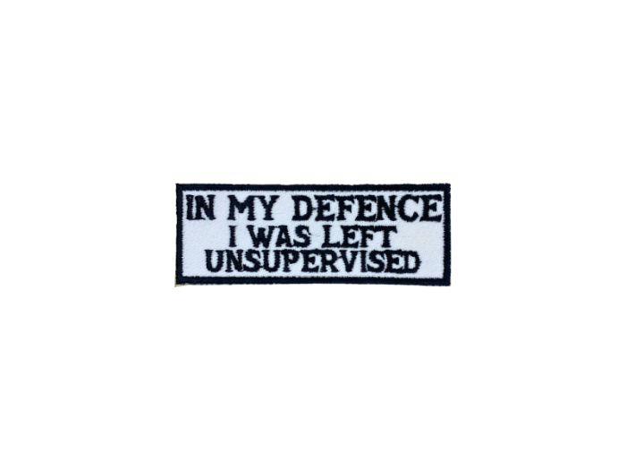 In my defence I was left unsupervised - Patch Mærke - Billede 6