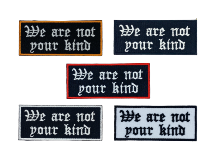 We are not your kind - Patch Mærke