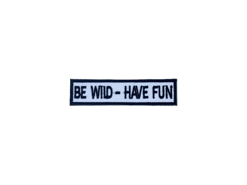 Be wild Have fun - Patch Mærke - Billede 3